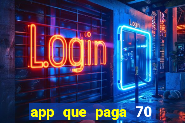 app que paga 70 reais para se cadastrar